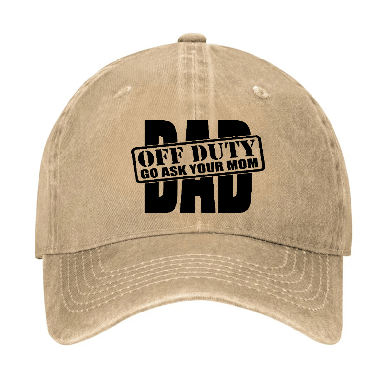 Dad-Off Duty Go Ask Your Mom Cap