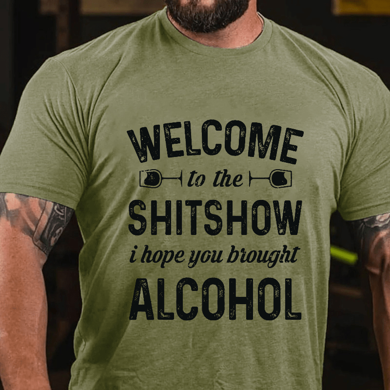 Welcome To The Shitshow I Hope You Brought Alcohol Cotton T-shirt