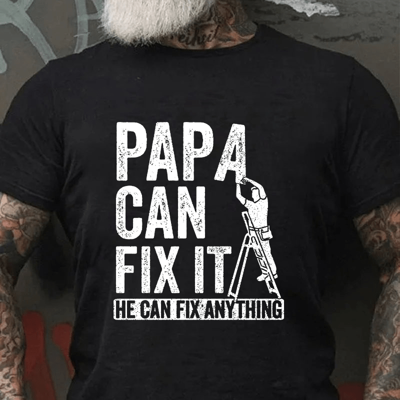 Papa Can Fix It He Can Fix Anything Cotton T-shirt