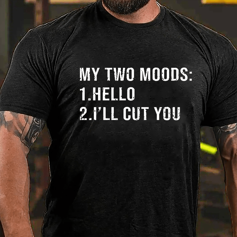 My Two Moods Hello I'll Cut You Funny Cotton T-shirt