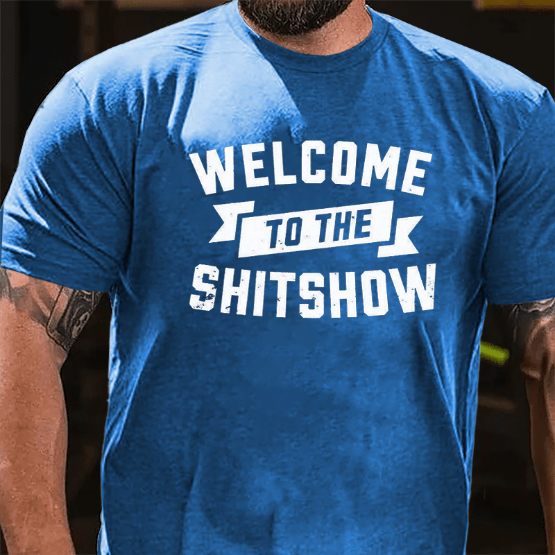 Welcome To The Shitshow Cotton T-shirt