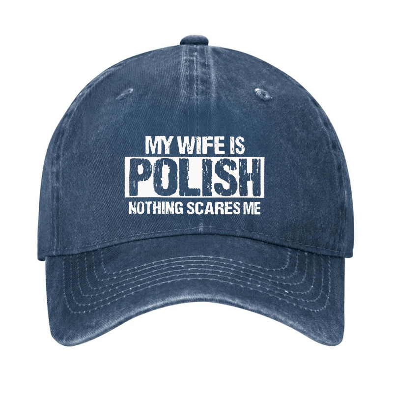 My Wife Is Polish Nothing Scares Me Cap