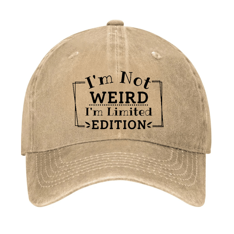 I'm Not Weird I'm Limited Edition Cap