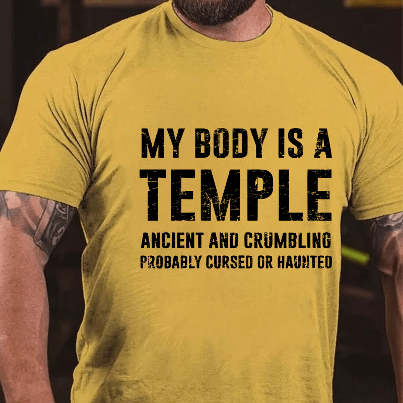 My Body Is A Temple Ancient And Crumbling Probably Cursed Or Haunted Cotton T-shirt