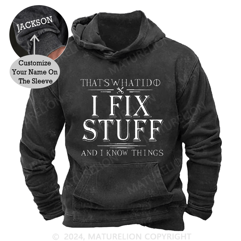 Maturelion That's What I Do I Fix Stuff And I Know Things Vintage Washed Custom Hoodie