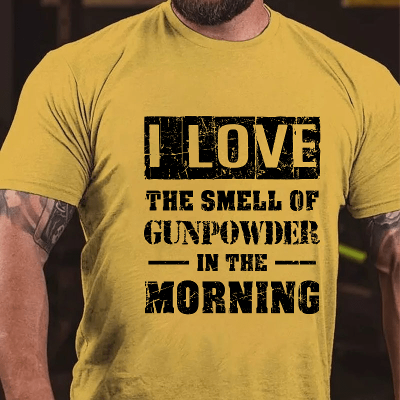 I Love The Smell Of Gunpowder In The Morning Cotton T-shirt