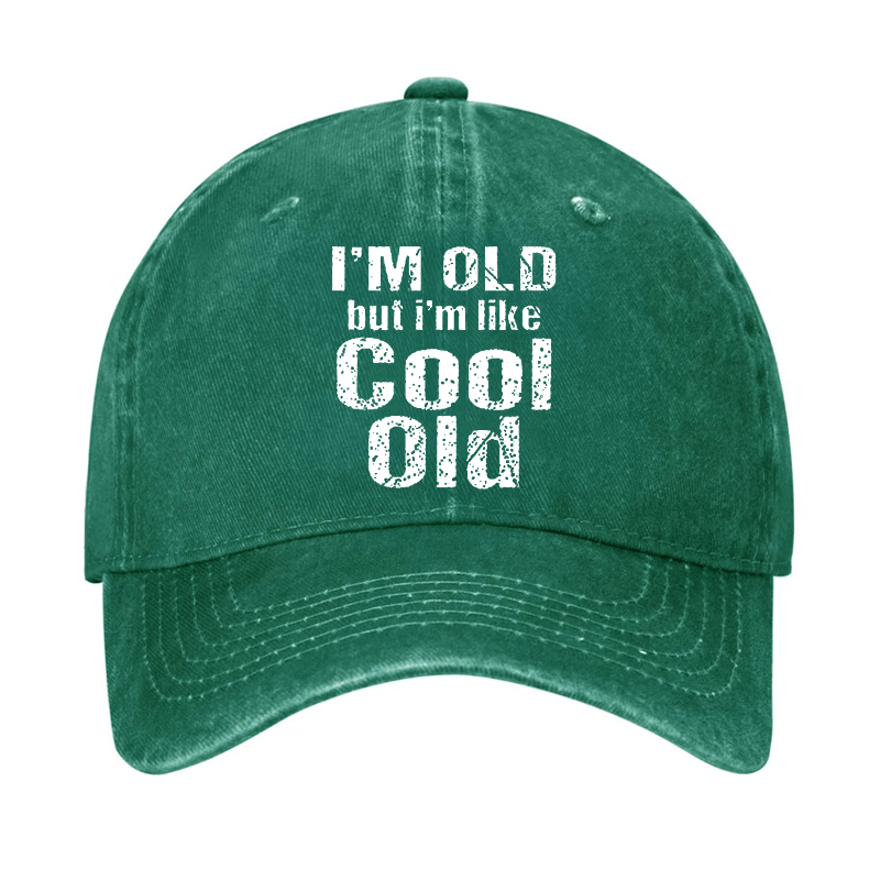 I'm Old But I'm Like Cool Old Cap