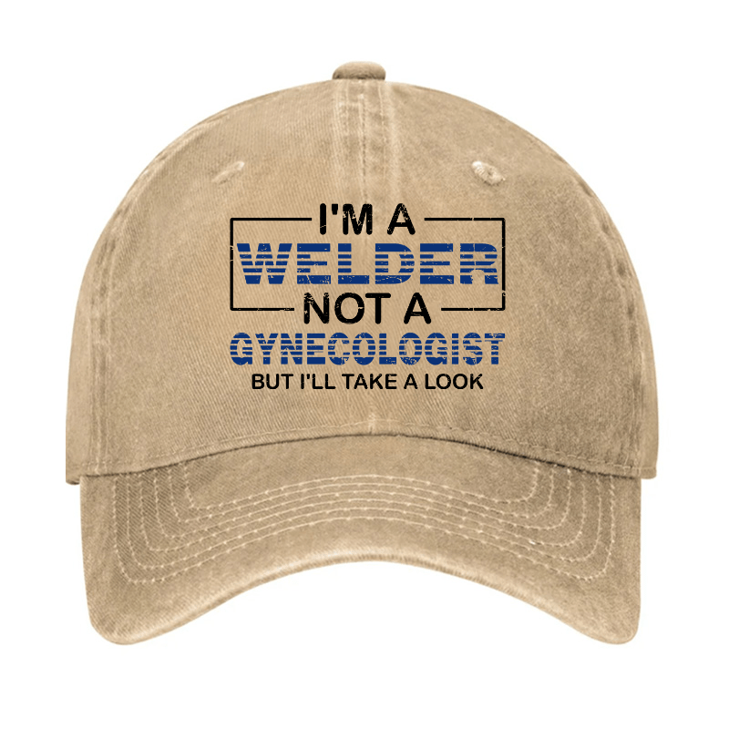 I'm A Welder Not A Gynecologist But I'll Take A Look Cap