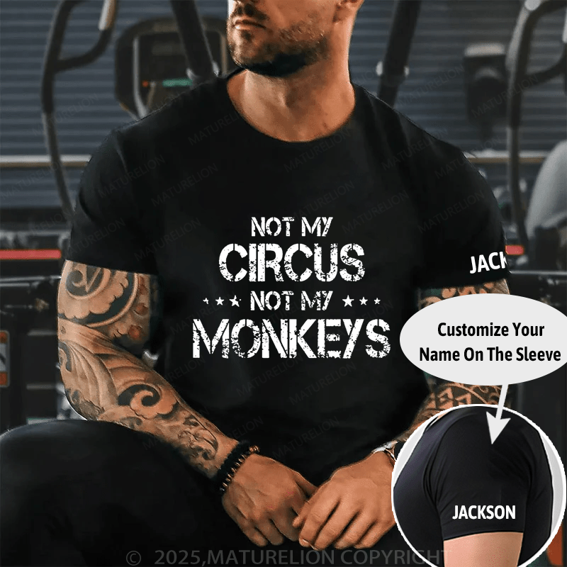 Maturelion Not My Circus Not My Monkeys Cotton T-shirt (Free Customization)