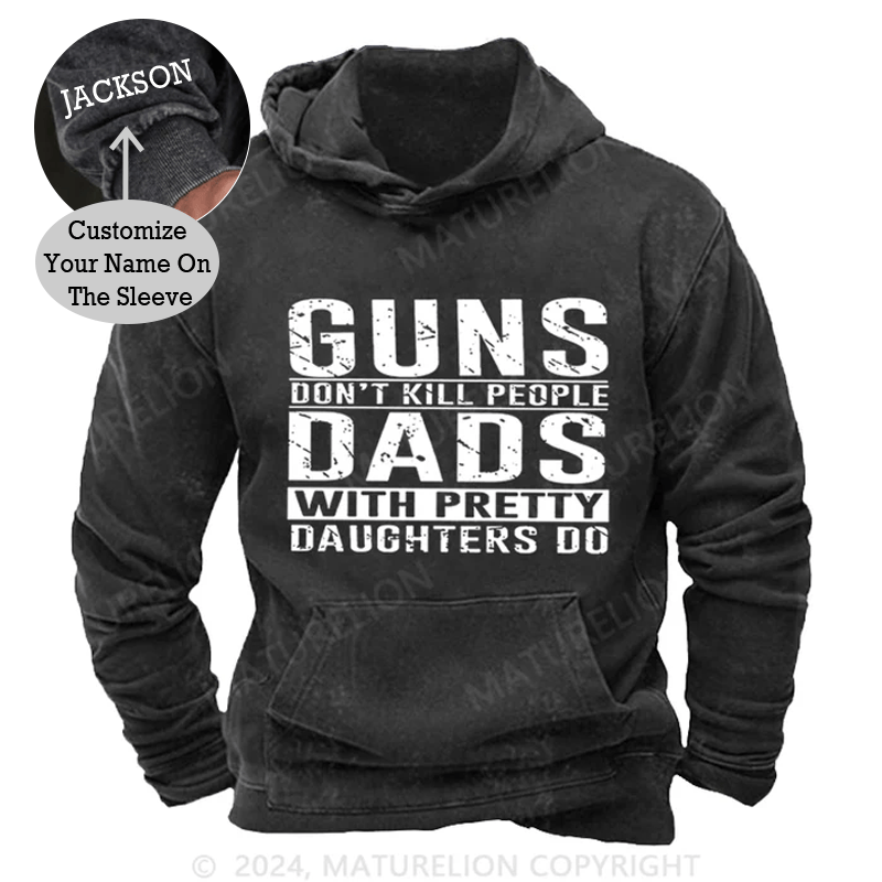 Maturelion Guns Don't Kill People Dads With Pretty Daughters Do DTG Printing Washed Custom Hoodie