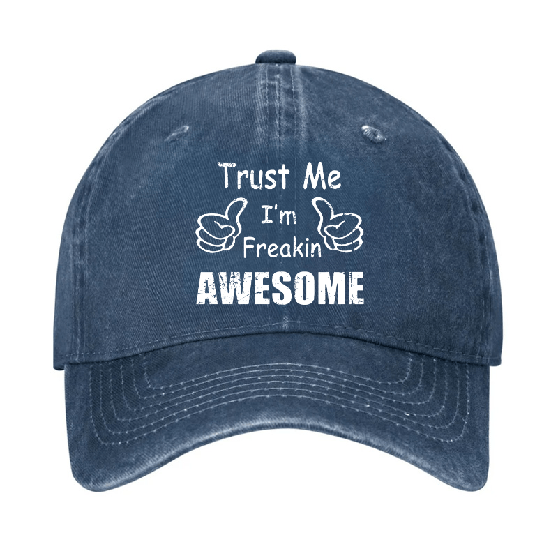 Trust Me I'm Freakin Awesome Funny Cap