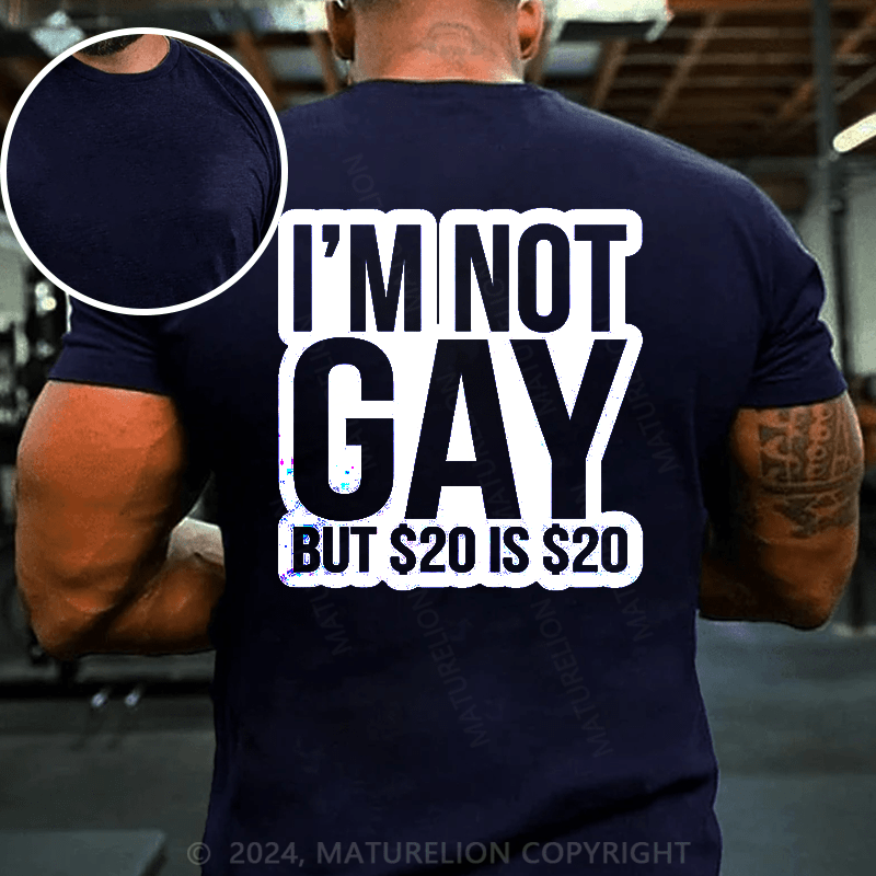 Maturelion I’m Not Gay But 20 Dollars Is 20 Dollars T-Shirt