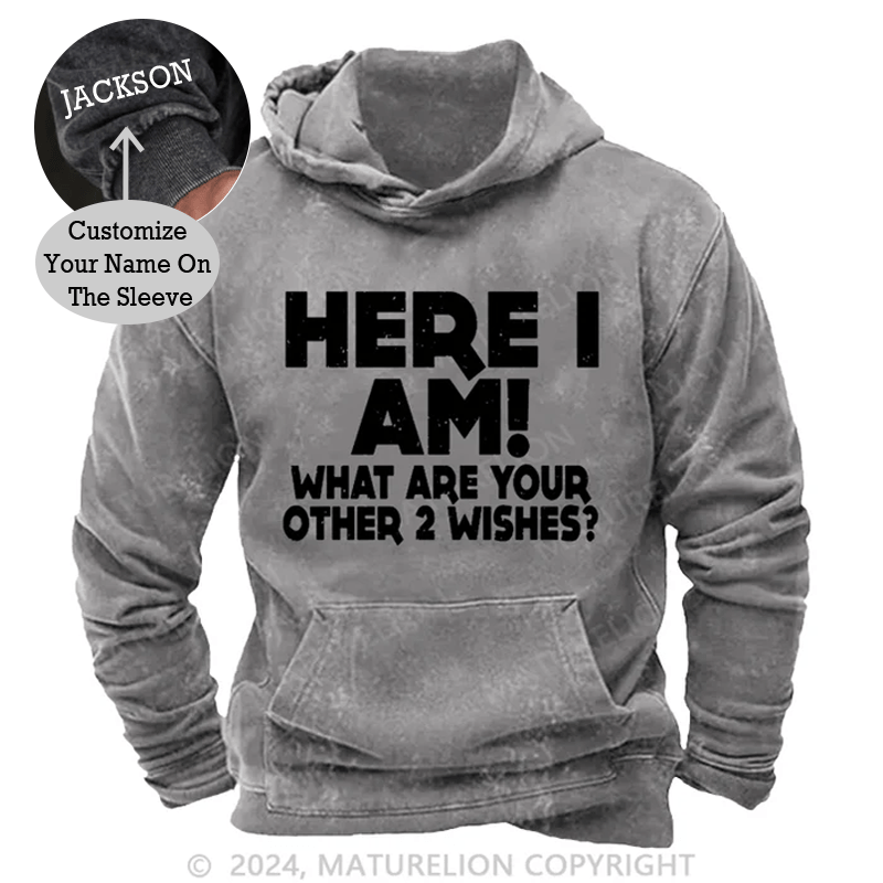 Maturelion Here I Am What Are Your Other 2 Wishes DTG Printing Washed Custom Hoodie