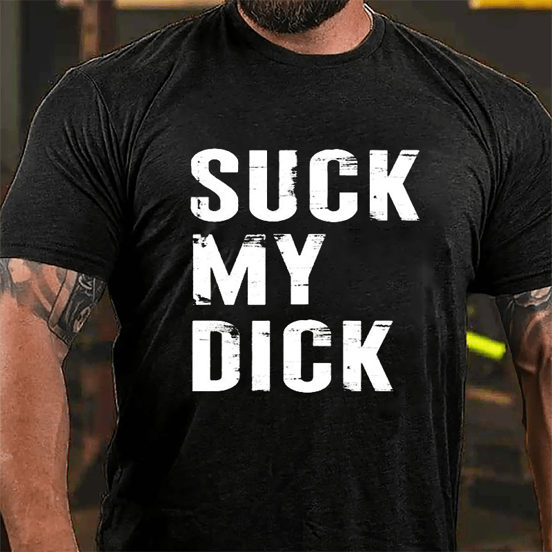 Suck My Dick Cotton T-shirt