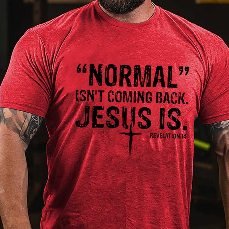 Normal Isn't Coming Back Jesus Is. Revelation 14 Cross Print Cotton T-shirt