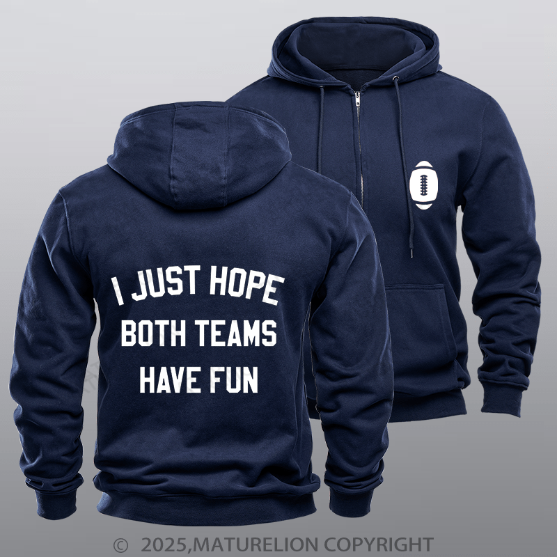 Maturelion Super Bowl Hoodie I Just Hope Both Teams Have Fun Zipper Hoodie