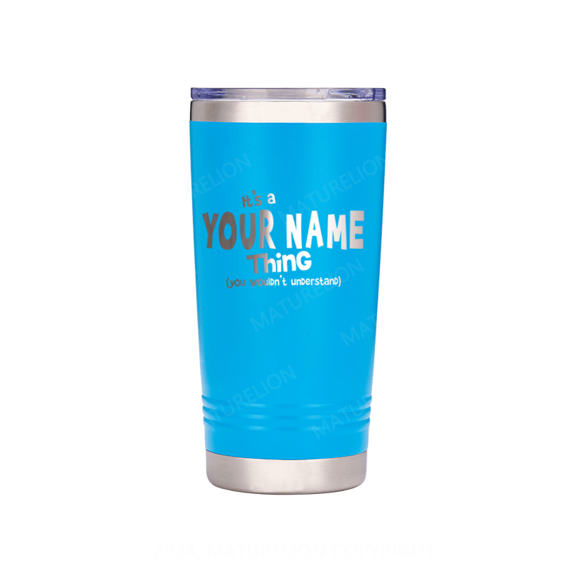 Maturelion It's A Your Name Thing You Wouldn't Understand  Custom Cup