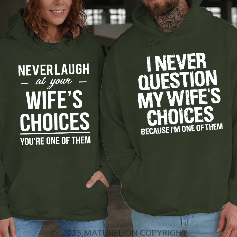 Maturelion I Never Question My Wife's Choices & Never Laugh At Your Wife's Choices  Couple Hoodie