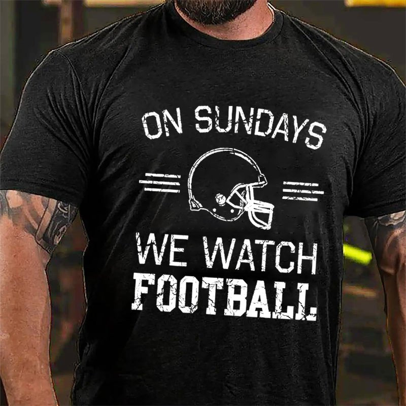 Super Bowl On Sundays We Watch Football Cotton T-shirt