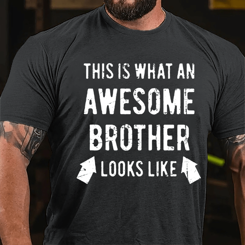 This Is What An Awesome Brother Looks Like Cotton T-shirt