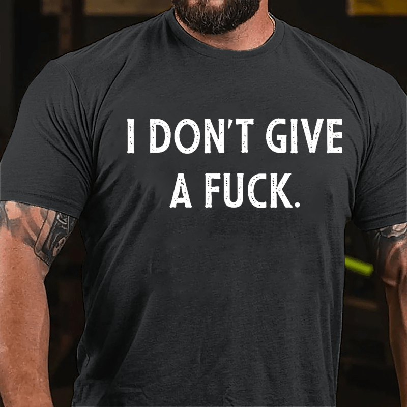 I Don't Give A Fuck Cotton T-shirt