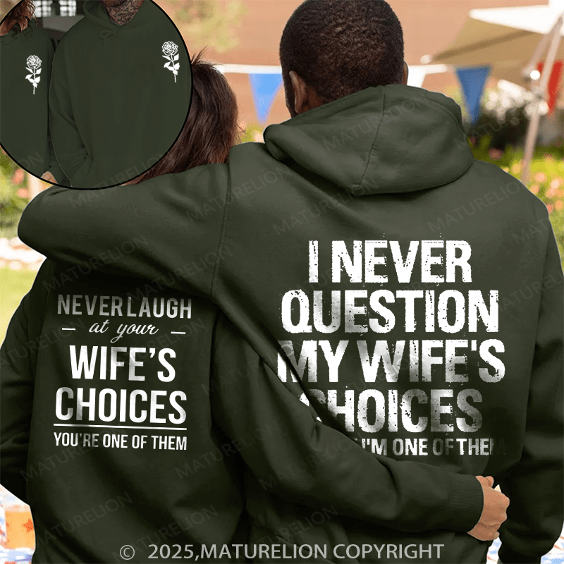 Maturelion I Never Question My Wife's Choices & Never Laugh At Your Wife's Choices  Couple Hoodie