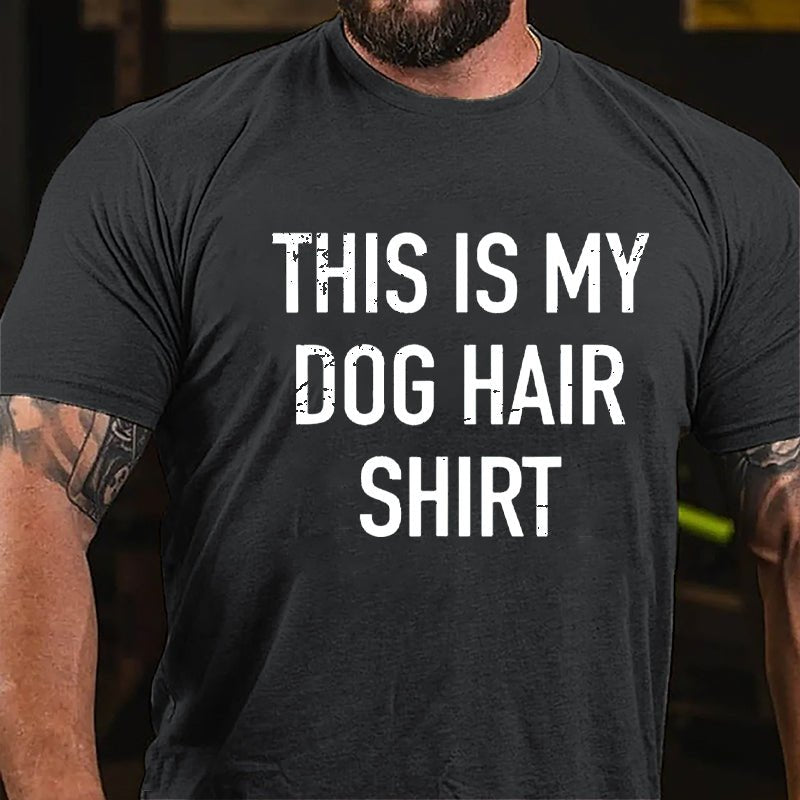 This Is My Dog Hair Shirt Cotton T-shirt