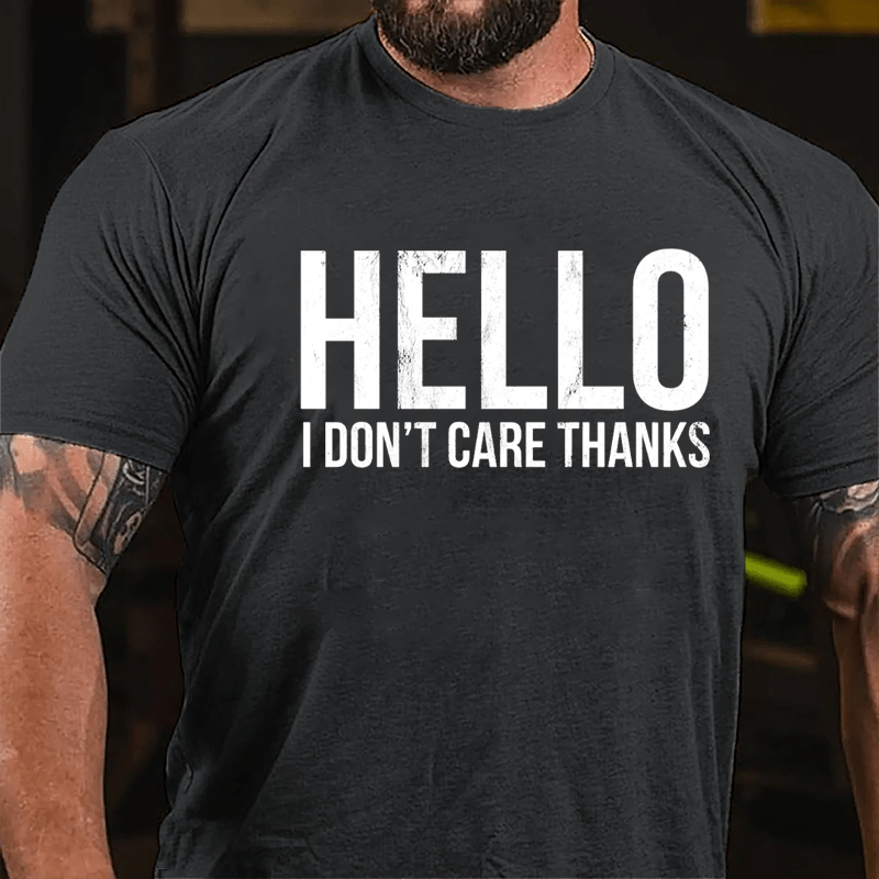 Hello I Don't Care Thanks Cotton T-shirt