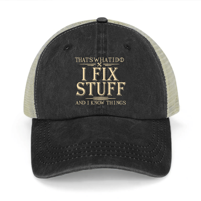 That's What I Do I Fix Stuff And I Know Things Washed Denim Mesh Back Cap