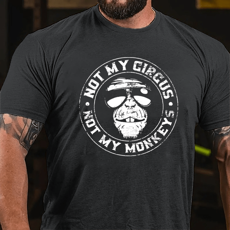 Funny Not My Circus Not My Monkeys Cotton T-shirt