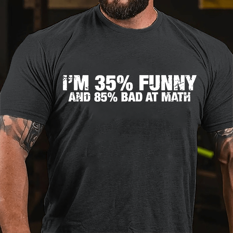 I'm 35% Funny And 85% Bad At Math Cotton T-shirt