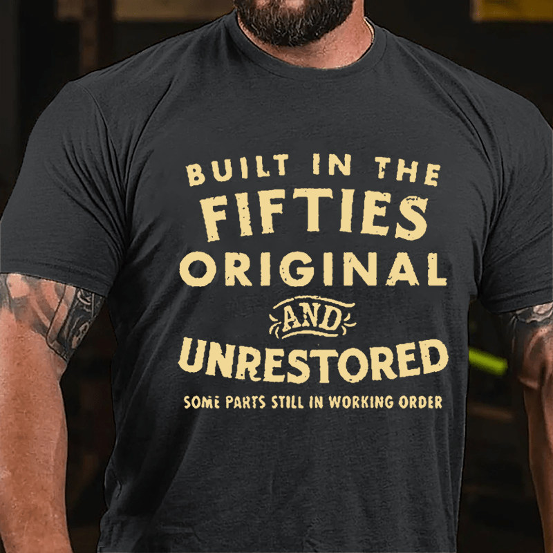 Men's Built In The Fifties Orignal And Unrestored Some Parts Still In Working Order Cotton T-shirt