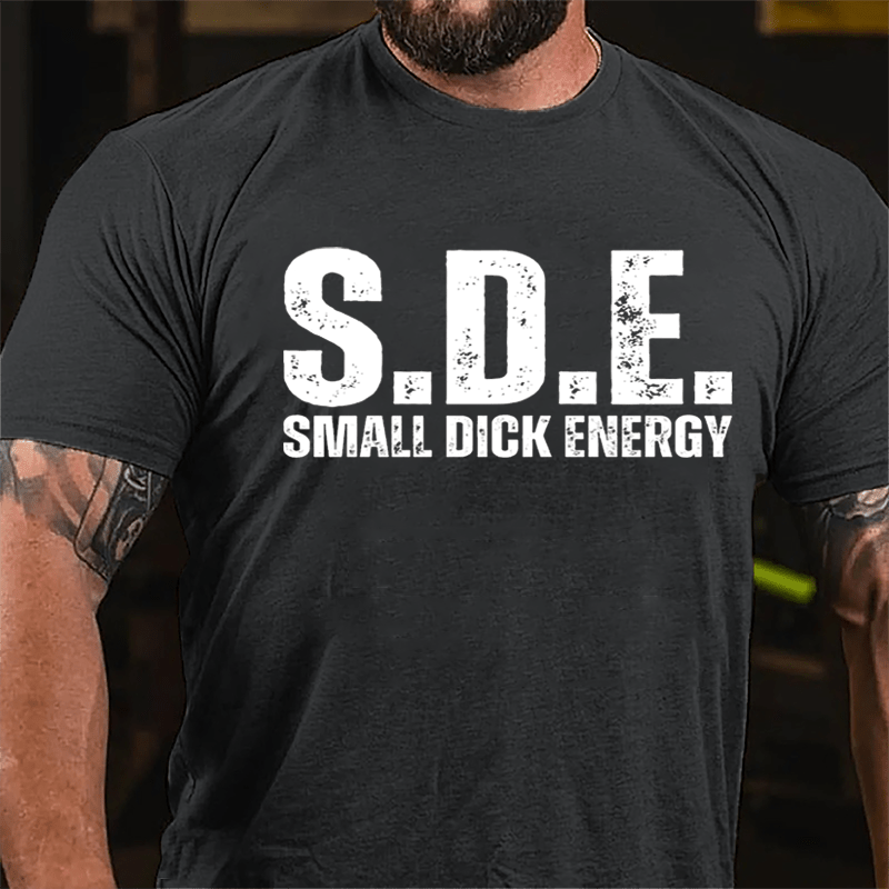 S.D.E Small Dick Energy Cotton T-shirt