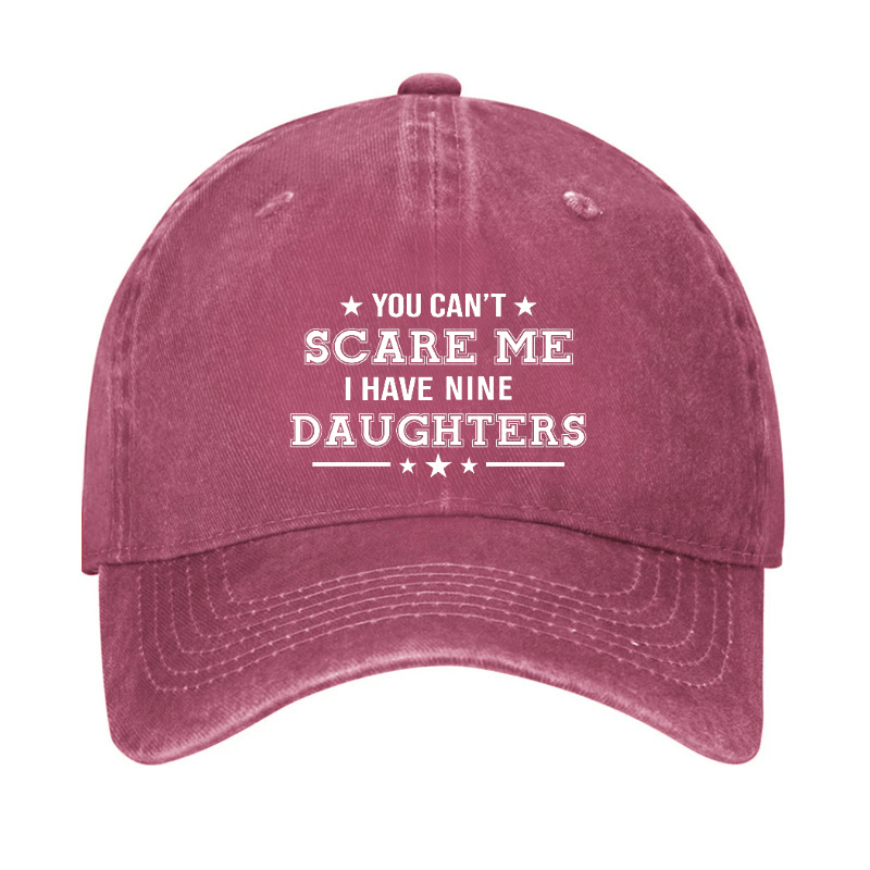 You Can't Scare Me I Have Nine Daughters Cap