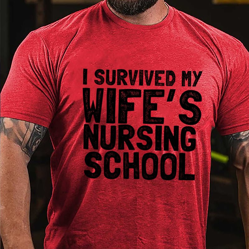 I Survived My Wife's Nursing School Cotton T-shirt