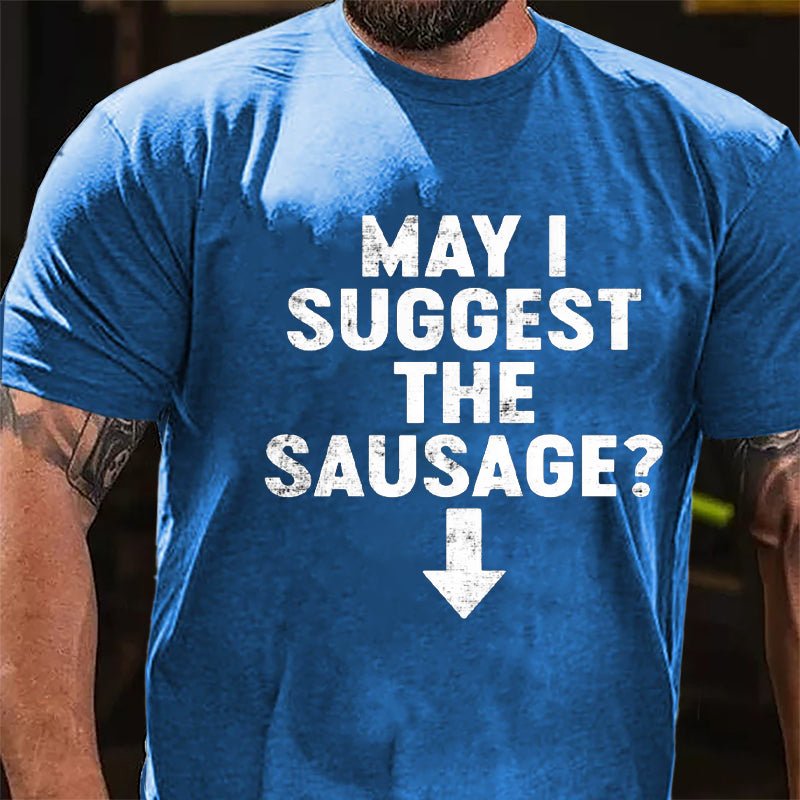 May I Suggest The Sausage Cotton T-shirt