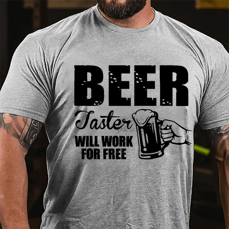 Beer Taster Will Work For Free Cotton T-shirt