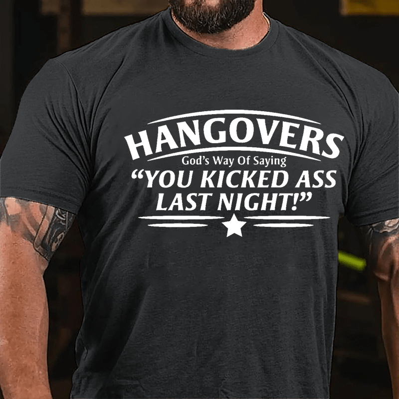 Hangovers God's Way Of Saying "You Kicked Ass Last Night" Cotton T-shirt