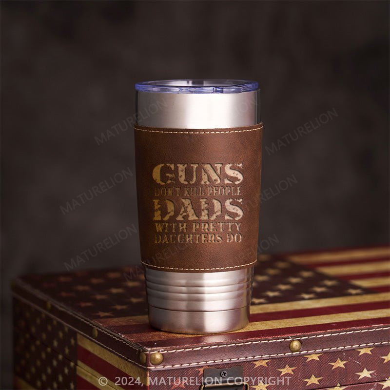 Maturelion Guns Don't Kill People Funny Dads 20oz Tumbler Travel Cup