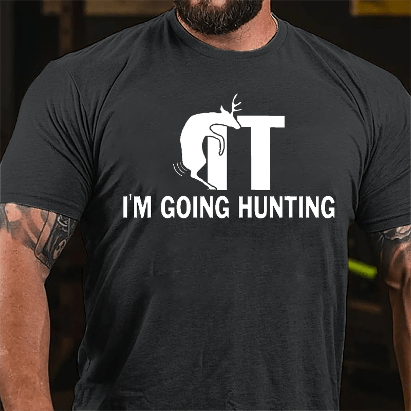 Buck/Fuck It I'm Going Hunting Funny Cotton T-shirt