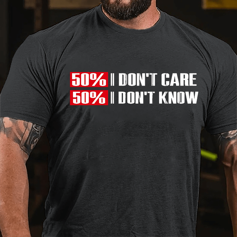 50% Don't Care 50% Don't Know Cotton T-shirt