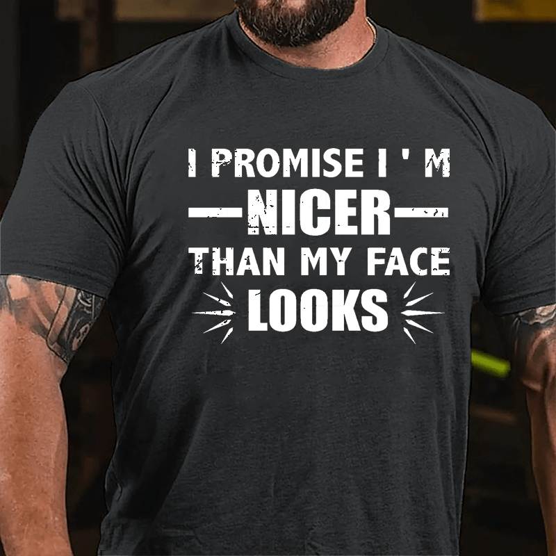 I Promise I'm Nicer Than My Face Looks Cotton T-shirt