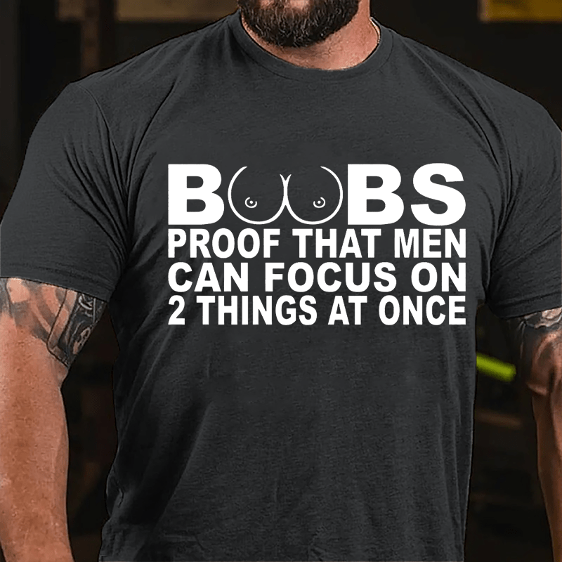 Boobs: Proof That Men Can Focus On 2 Things At Once Men's Cotton T-shirt