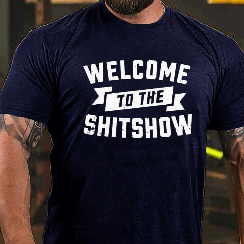 Welcome To The Shitshow Cotton T-shirt