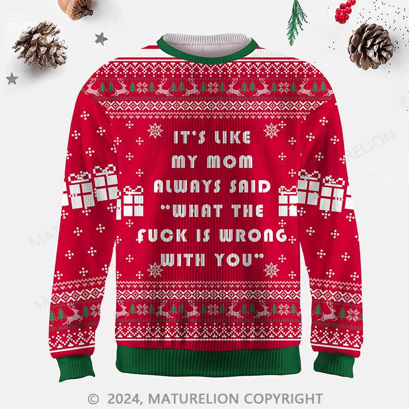 Maturelion It's Like My Mom Always Said What The Fuck Is Wrong With You Casual Letters Print Ugly Sweater