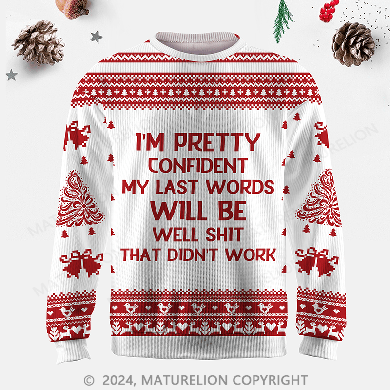 Maturelion My Last Words Will Be Well Shit That Didn't Work Funny Ugly Sweater