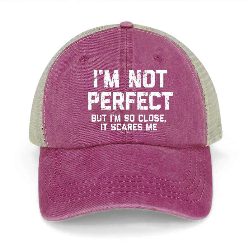 I'm Not Perfect But I'm So Close It Scares Me Washed Denim Mesh Back Cap