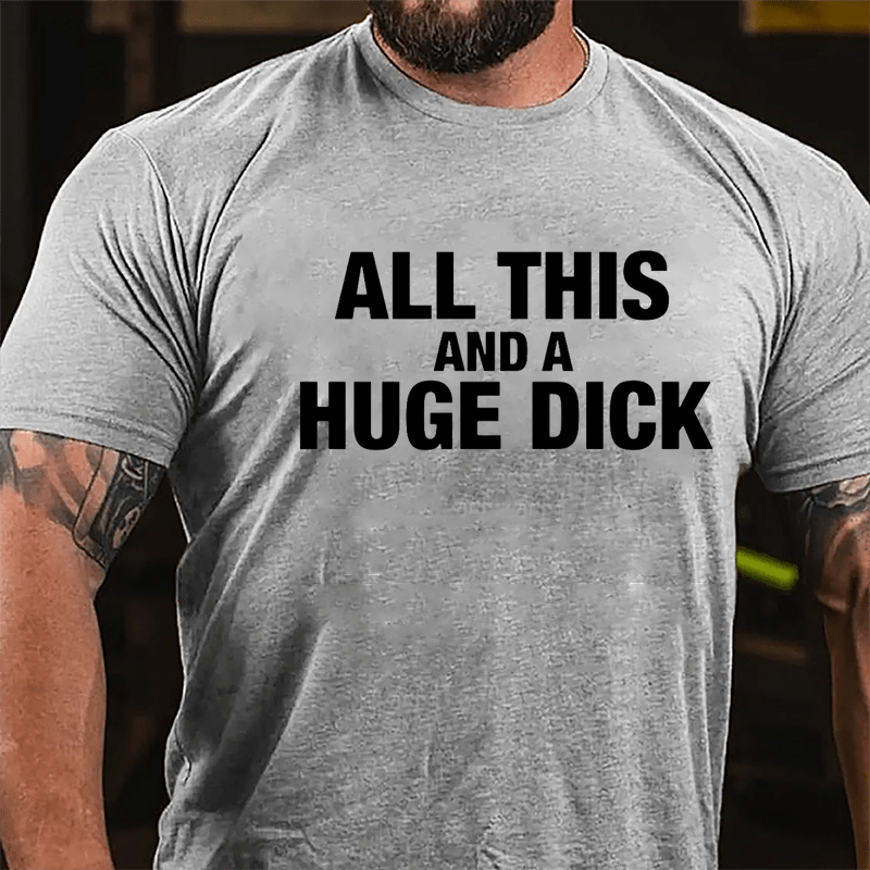 All This And A Huge Dick Men's Cotton T-shirt