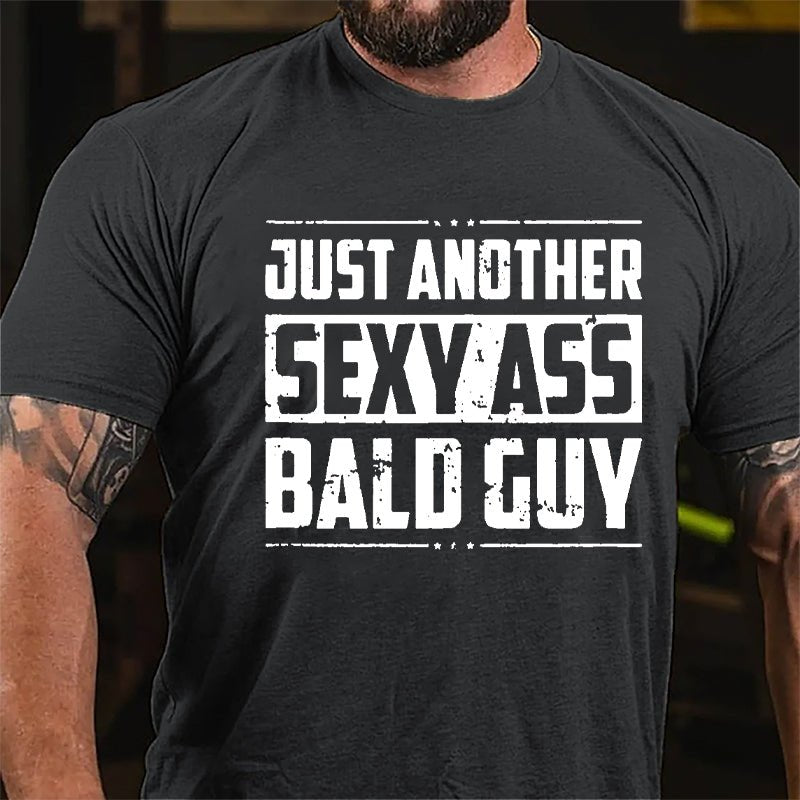 Just Another Sexy Ass Bald Guy Cotton T-shirt