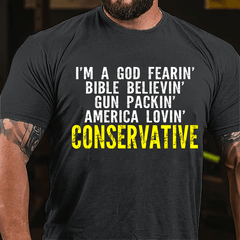 I'm A God Fearin' Bible Believin' Gun Packin' America Lovin' Conservative Cotton T-shirt